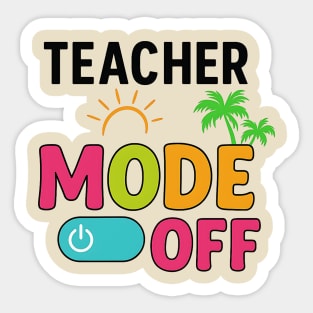 Teacher-Mode-Off–Summer-Vacation-Vibes-Funny-End-of-School Sticker